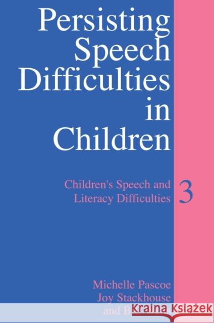 Persisting Speech Difficulties in Children: Children's Speech and Literacy Difficulties Pascoe, Michelle 9780470027448 John Wiley & Sons