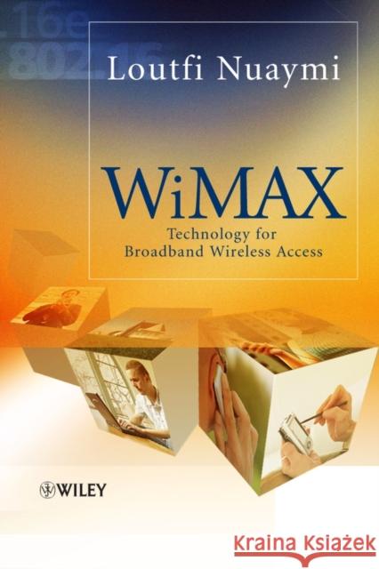 WiMAX: Technology for Broadband Wireless Access Nuaymi, Loutfi 9780470028087 John Wiley & Sons