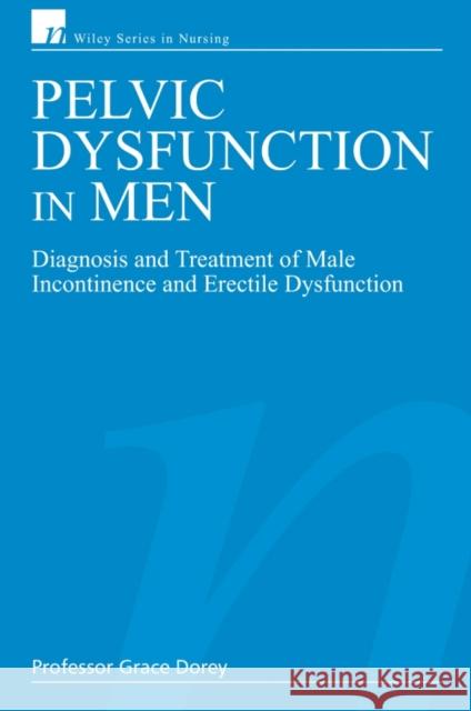 Pelvic Dysfunction in Men : Diagnosis and Treatment of Male Incontinence and Erectile Dysfunction Grace Dorey 9780470028360 John Wiley & Sons