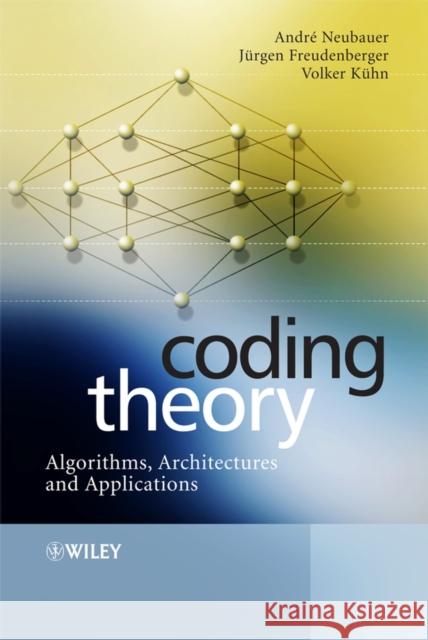 Coding Theory: Algorithms, Architectures and Applications Neubauer, Andre 9780470028612