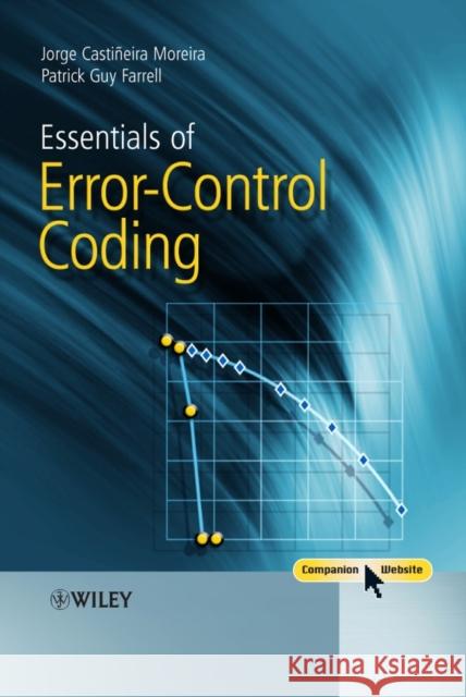 Essentials of Error-Control Coding Jorge Castineira Moreira Patrick Guy Farrell 9780470029206 John Wiley & Sons