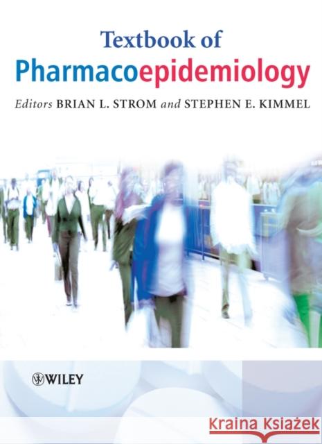Textbook of Pharmacoepidemiology Brian Strom Stephen Kimmel Brian L. Strom 9780470029244