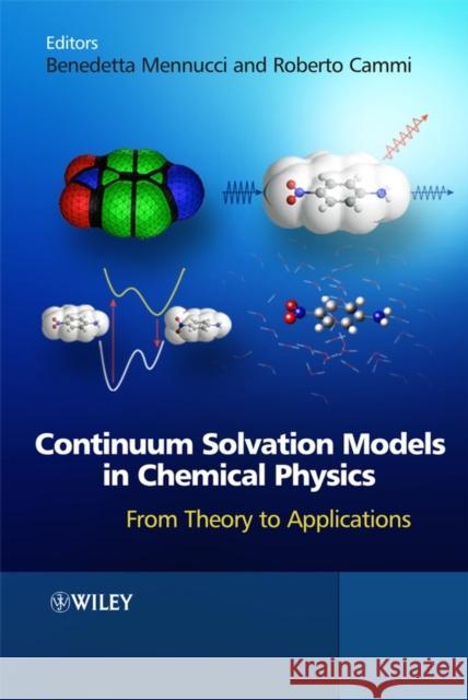 Continuum Solvation Models in Chemical Physics: From Theory to Applications Mennucci, Benedetta 9780470029381 John Wiley & Sons