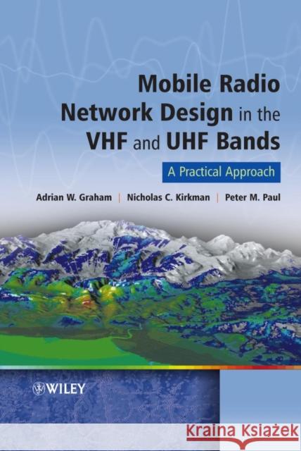 Mobile Radio Network Design in the VHF and UHF Bands: A Practical Approach Graham, Adrian 9780470029800 John Wiley & Sons