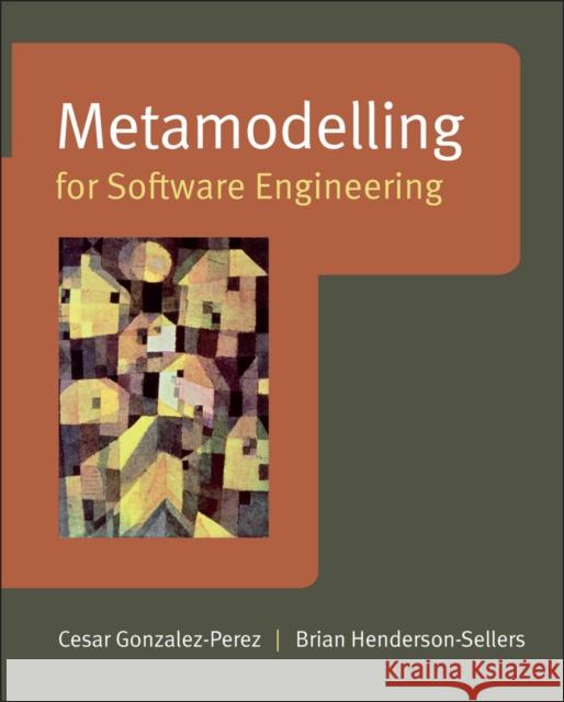 Metamodelling for Software Engineering Brian Henderson-Sellers Cesar Gonzalez-Perez 9780470030363