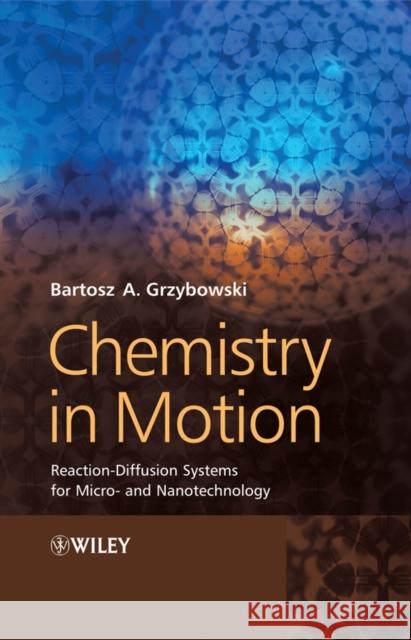 Chemistry in Motion Grzybowski, Bartosz A. 9780470030431 John Wiley & Sons