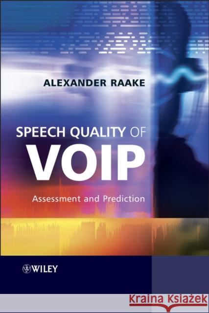 Speech Quality of Voip: Assessment and Prediction Raake, Alexander 9780470030608 John Wiley & Sons