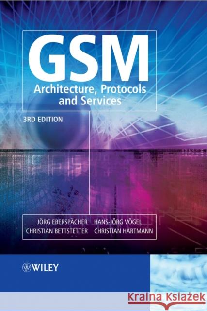 GSM - Architecture, Protocols and Services Jorg Eberspacher Christian Bettstetter 9780470030707