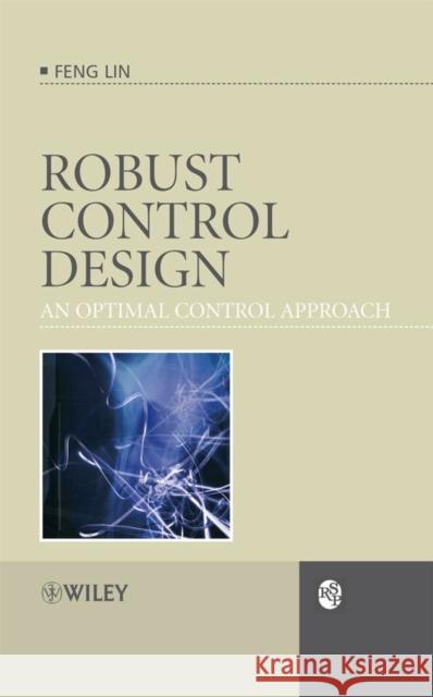 Robust Control Design: An Optimal Control Approach Feng Lin 9780470031919