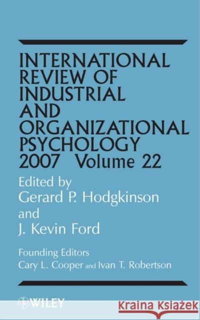 International Review of Industrial and Organizational Psychology 2007, Volume 22 Hodgkinson, Gerard P. 9780470031988