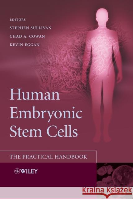 Human Embryonic Stem Cells: The Practical Handbook Sullivan, Stephen 9780470033562 John Wiley & Sons