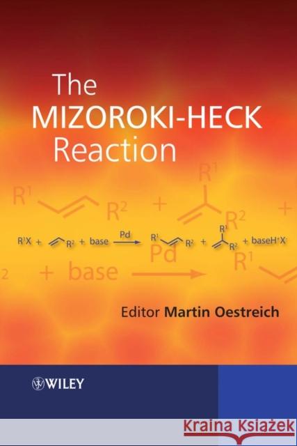 The Mizoroki-Heck Reaction Martin Oestreich Martin Oestreich 9780470033944 John Wiley & Sons