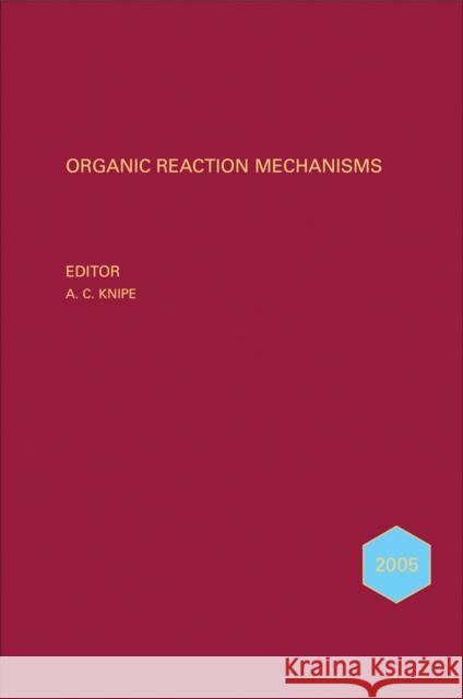 Organic Reaction Mechanisms 2005: An Annual Survey Covering the Literature Dated January to December 2005 Knipe, A. C. 9780470034033 John Wiley & Sons