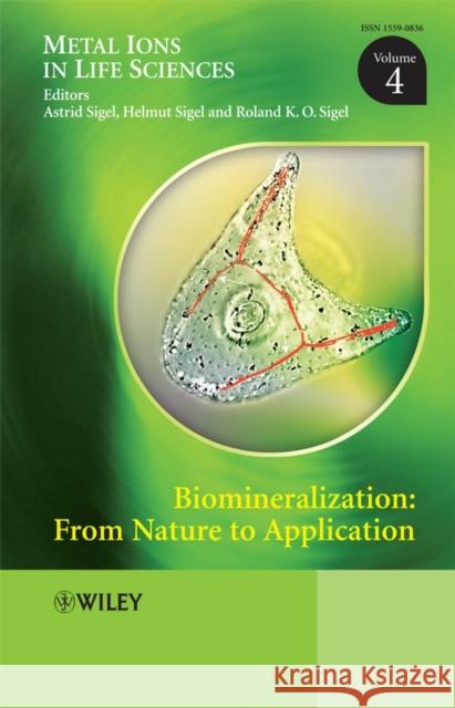 Biomineralization: From Nature to Application, Volume 4 Sigel, Astrid 9780470035252
