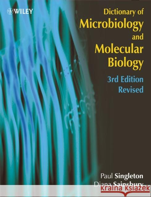 Dictionary of Microbiology and Molecular Biology Paul Singleton Diana Sainsbury 9780470035450