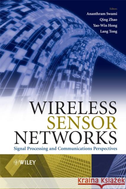 Wireless Sensor Networks: Signal Processing and Communications Perspectives Zhao, Qing 9780470035573