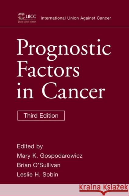 Prognostic Factors in Cancer Mary K. Gospodarowicz Brian O'Sullivan Leslie H. Sobin 9780470038017