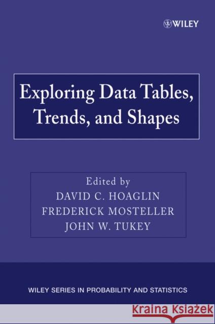 Exploring Data Tables, Trends, and Shapes David C. Hoaglin Frederick Mosteller John W. Tukey 9780470040058