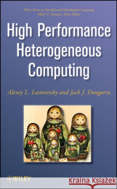 High Performance Heterogeneous Computing Jack Dongarra Alexey L. Lastovetsky 9780470040393