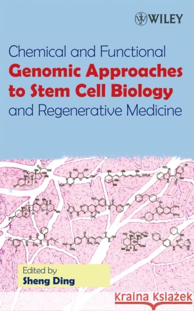 Chemical and Functional Genomic Approaches to Stem Cell Biology and Regenerative Medicine Sheng Ding 9780470041468 Wiley-Interscience