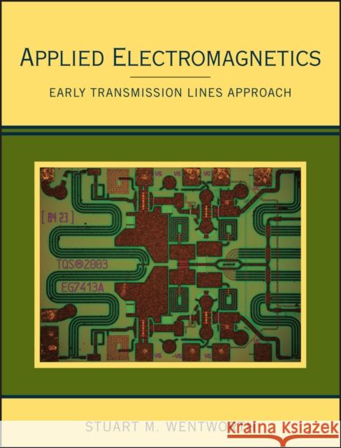 Applied Electromagnetics: Early Transmission Lines Approach Wentworth, Stuart M. 9780470042571 John Wiley & Sons