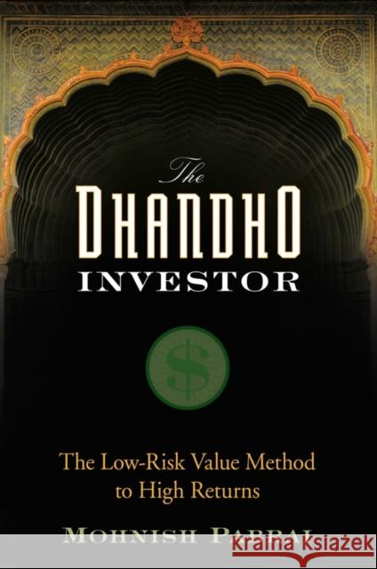 The Dhandho Investor: The Low-Risk Value Method to High Returns Pabrai, Mohnish 9780470043899 John Wiley & Sons Inc