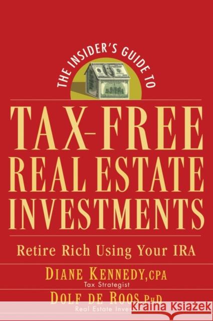 The Insider's Guide to Tax-Free Real Estate Investments: Retire Rich Using Your IRA Kennedy, Diane 9780470043981 John Wiley & Sons