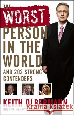 The Worst Person in the World: And 202 Strong Contenders Keith Olbermann 9780470044957 John Wiley & Sons