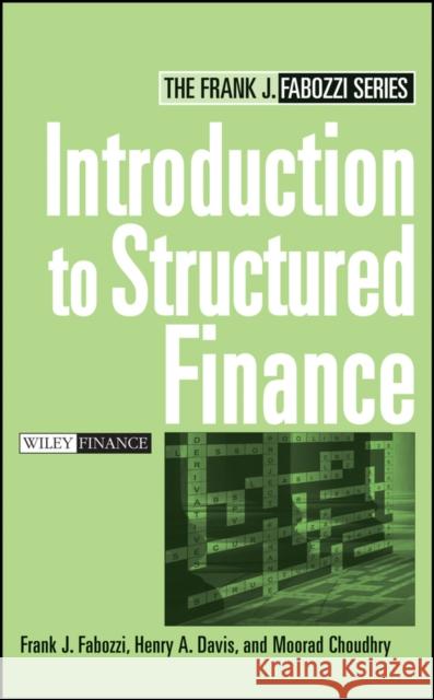 Introduction to Structured Finance Frank J. Fabozzi Henry A. Davis 9780470045350 JOHN WILEY AND SONS LTD
