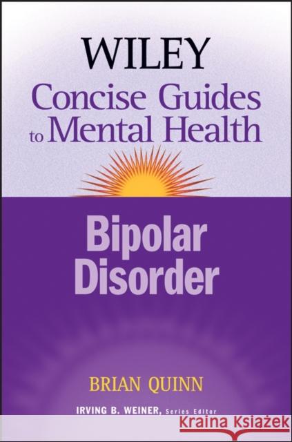 The Wiley Concise Guides to Mental Health : Bipolar Disorder Brian Quinn 9780470046623 John Wiley & Sons
