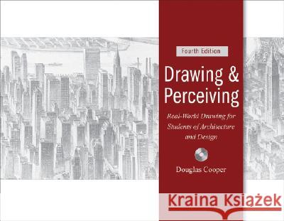 Drawing and Perceiving : Real-World Drawing for Students of Architecture and Design Douglas Cooper 9780470047163 