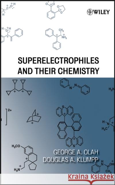 Superelectrophiles and Their Chemistry George A. Olah Douglas A. Klumpp 9780470049617