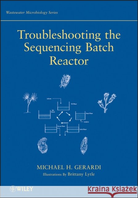 Troubleshooting the Sequencing Batch Gerardi, Michael H. 9780470050736 Wiley-Interscience