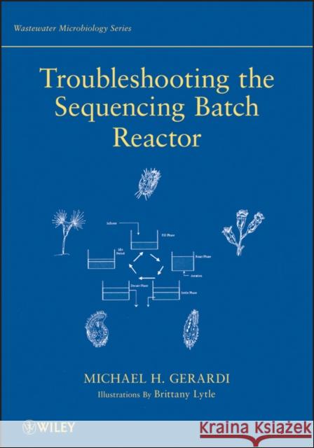 Troubleshooting the Sequencing Batch Gerardi, Michael H. 9780470050736 Wiley-Interscience