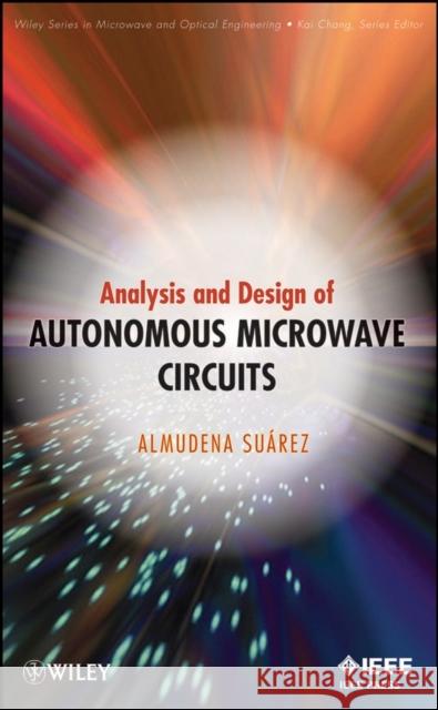 Autonomous Microwave Circuits Suarez, Almudena 9780470050743 IEEE Computer Society Press