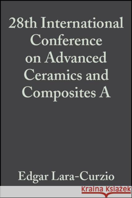 28th International Conference on Advanced Ceramics and Composites A, Volume 25, Issue 3 Lara-Curzio, Edgar 9780470051498