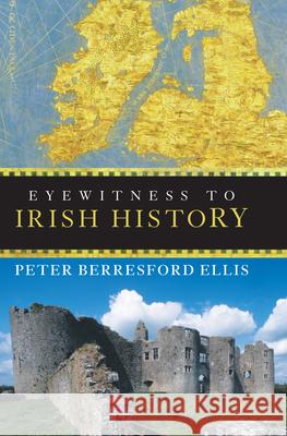 Eyewitness to Irish History Peter Berresford Ellis 9780470053126