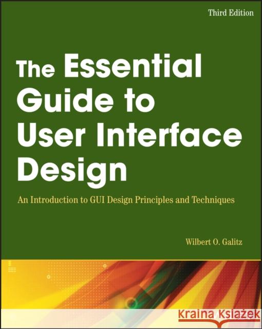 The Essential Guide to User Interface Design : An Introduction to GUI Design Principles and Techniques Wilbert O. Galitz 9780470053423 