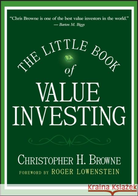 The Little Book of Value Investing Christopher H. Browne Roger Lowenstein 9780470055892 John Wiley & Sons Inc