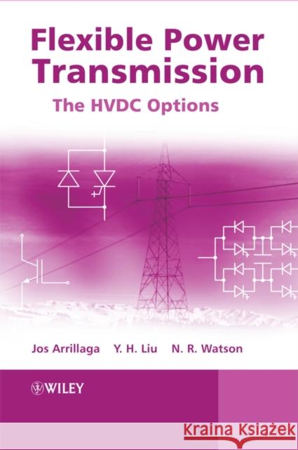 Flexible Power Transmission: The HVDC Options Arrillaga, Jos 9780470056882