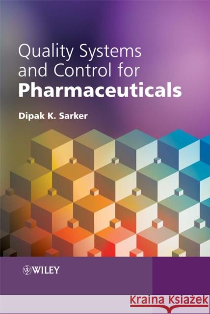 Quality Systems and Controls for Pharmaceuticals Dipak Kumar Sarker 9780470056936