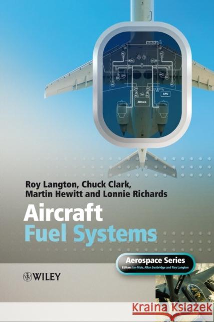 Aircraft Fuel Systems Roy Langton Chuck Clarke 9780470057087 JOHN WILEY AND SONS LTD