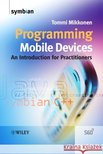 Programming Mobile Devices : An Introduction for Practitioners Tommi Mikkonen 9780470057384