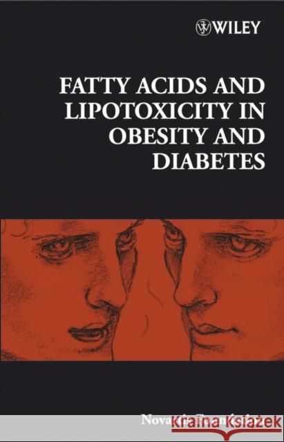 Fatty Acid and Lipotoxicity in Obesity and Diabetes Novartis Foundation 9780470057643