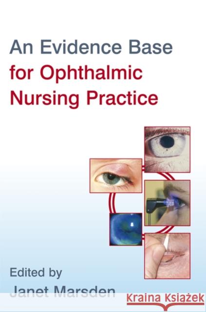 An Evidence Base for Ophthalmic Nursing Practice Janet Marsden 9780470057988 John Wiley & Sons