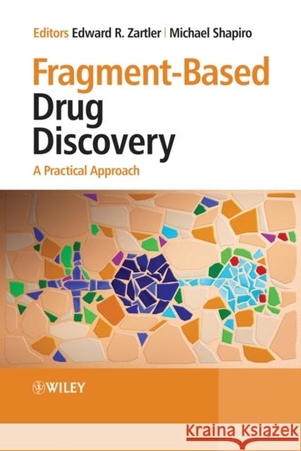 Fragment-Based Drug Discovery : A Practical Approach Edward Zartler Michael Shapiro 9780470058138