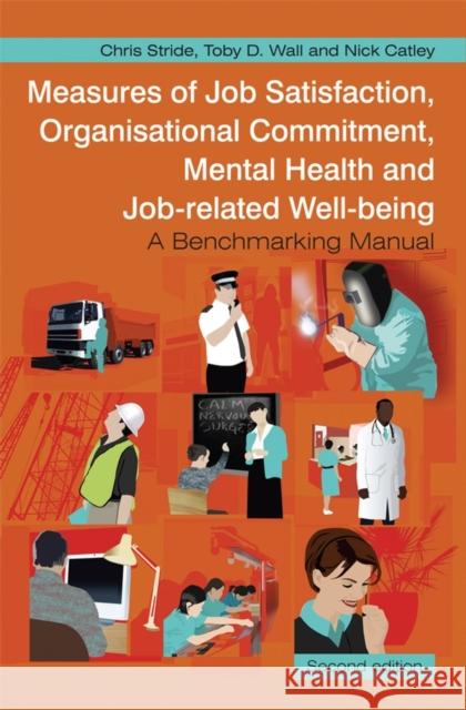 Measures of Job Satisfaction, Organisational Commitment, Mental Health and Job Related Well-Being: A Benchmarking Manual Stride, Chris 9780470059814 Wiley-Interscience