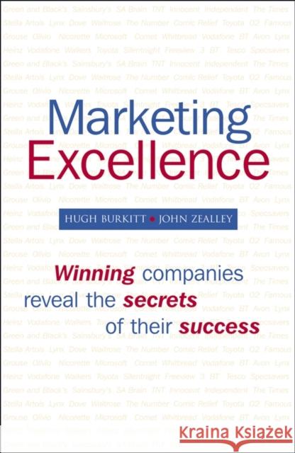 Marketing Excellence: Winning Companies Reveal the Secrets of Their Success Burkitt, Hugh 9780470060278 John Wiley & Sons