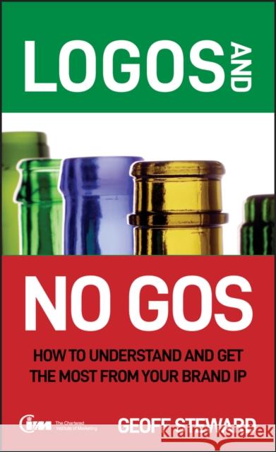 Logos and No Gos: How to Understand and Get the Most from Your Brand IP Steward, Geoff 9780470060377 John Wiley & Sons