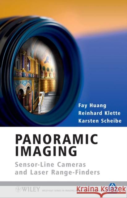 Panoramic Imaging: Sensor-Line Cameras and Laser Range-Finders Huang, Fay 9780470060650
